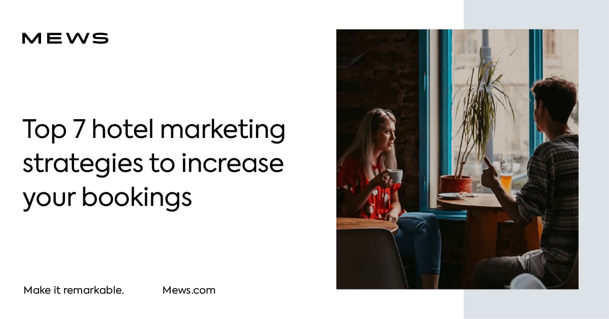 7 hotel marketing strategies to boost your bookings | Mews Blog